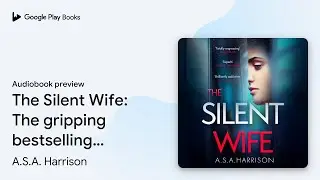 The Silent Wife: The gripping bestselling novel&hellip; by A.S.A. Harrison &middot; Audiobook preview