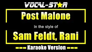 Sam Feldt, Rani - Post Malone (Karaoke Version) Lyrics HD Vocal-Star Karaoke