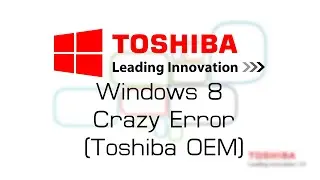 Windows 8 Crazy Error | Toshiba OEM | 720p60