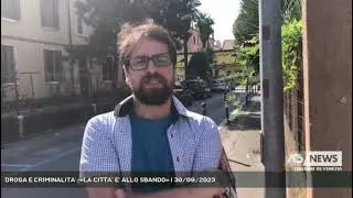 DROGA E CRIMINALITA’: «LA CITTA’ E’ ALLO SBANDO» | 30/09/2023