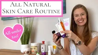 All Natural Skin Care Routine - All Under $20!