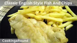 Classic English Style Fish And Chips Recipe