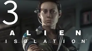Alien Isolation Walkthrough Gameplay Part 3 - Ripley (Xbox One)