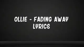 Ollie - Fading Away Lyrics