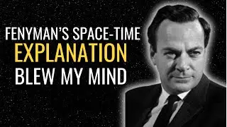 FEYNMAN&rsquo;S SPACE-TIME EXPLANATION BLEW MY MIND