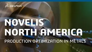 Production Optimization in Metals - Novelis North America | DELMIA