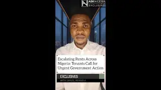 Escalating Rents Across Nigeria: Tenants Call for Urgent Government Actio ┃ Ask Nigeria Exclusives!