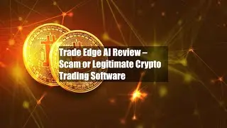 Trade Edge AI Review &ndash; Scam or Legitimate Crypto Trading Software