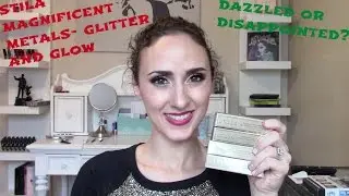 STILA MAGNIFICENT METALS GLITTER AND GLOW- DAZZLED OR DISAPPOINTED?