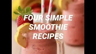 four simple smoothie recipes :)