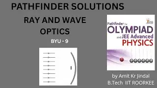PATHFINDER SOLUTIONS || RAY AND WAVE OPTICS || BYU Q 9 || BUILD YOUR UNDERSTANDING || GEOMETRICAL
