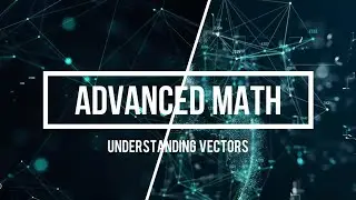 UNDERSTANDING VECTORS (Advanced Engineering Mathematics) 1080P HD