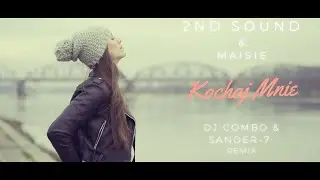 2ND SOUND & Maisie - Kochaj Mnie (Official Video) [DJ Combo & Sander-7 REMIX]