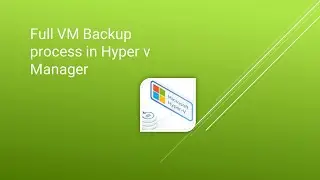 Full VM Backup process in Hyper v Manager