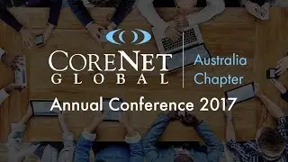 CoreNet Global Australia Chapter - 2017 Annual Conference Highlights