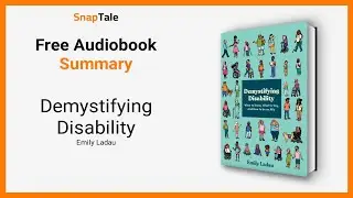 Demystifying Disability by Emily Ladau: 7 Minute Summary