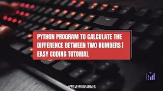 Python Program to Calculate the Difference Between Two Numbers | Easy Coding Tutorial