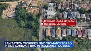 Sanitation workers find woman's torso inside garbage bag in Rosedale, Queens