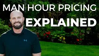 Man Hour Pricing EXPLAINED by a Landscaper