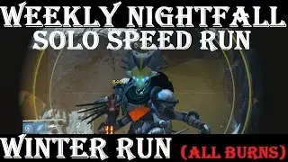 Destiny Nightfall Solo Speed Run - Winter Run (All Burns) [10:24] [April 21st - 28th]