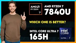 AMD Ryzen 7 7840U vs Intel Core Ultra 7 165H Comparison