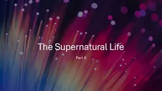 2025 07 20 Ps Jennifer Mackay   The Supernatural Life Part 3