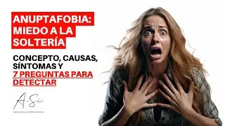 ¿Miedo a No Tener Pareja? Descubre Qué es la Anuptafobia