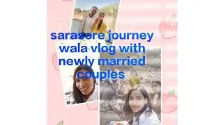 My sararor journey wala vlog with newly married couples and do some rasam ,,maja aaya ☺️😘 end dekhe