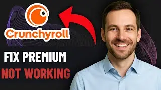 Как исправить ошибку &laquo;Crunchyroll Premium не работает&raquo; в 2025 году (ПОШАГОВОЕ РЕШЕНИЕ)