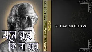 Rabindra Sangeet Collection 2025 - 35 Timeless Tagore Songs Vol 3 | Bengali Music