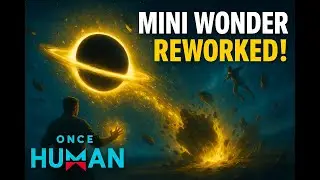 Once Human Deviant Reworks: Mini Wonder (WIP)