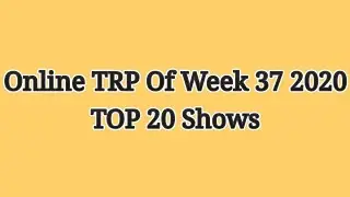 Online TRP Of Week 37 2020 | TOP 20 Shows
