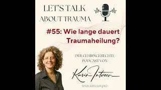 #55: Wie lange dauert Traumaheilung?