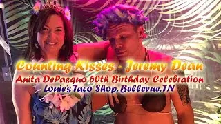 COUNTING KISSES - Jeremy Dean (Anita DePasquo 50th Birthday Celebration)