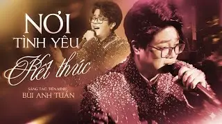 B&Ugrave;I ANH TUẤN Trở Lại Với Loạt Bản Hits Hớp Hồn Kh&aacute;n Giả | Nơi T&igrave;nh Y&ecirc;u Kết Th&uacute;c x Cự Tuyệt || Live