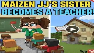 MAIZEN: JJ SISTER BECOMES A TEACHER?! - MINECRAFT ANIMATION JJ & MIKEY