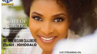 Night Of Tributes - in honour of Pst. Mrs Ibidunni Olajumoke Ituah-Ighodalo.