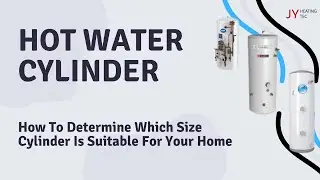 General Information About Hot Water Cylinders And Which Size To Choose For Your Home