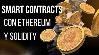 Cómo hacer tu primer SMART CONTRACT: Ethereum y SOLIDITY