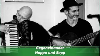 | Gegeneinander | Noppo und Sepp