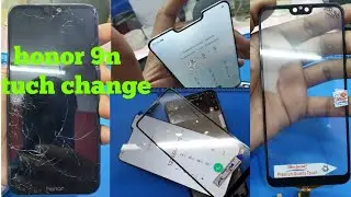 Honor 9n broken tuch change without mobile open