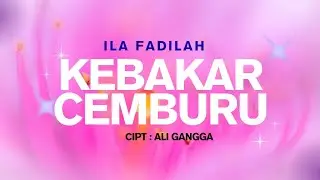 Kebakar Cemburu - ila fadilah | Lirik Lagu Tarling Cirebon Indramayu