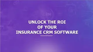 Unlock the ROI of your InsuranceCRM Software
