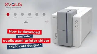 How to download and install evolis asmi pvc card printer driver and id card designer software