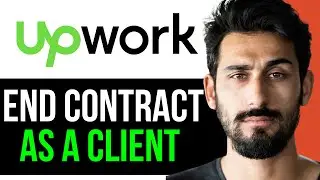 How to END your Contract on Upwork as the Client (EASY GUIDE) [2024]