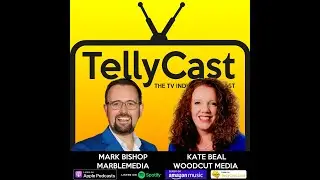 Woodcut Media's Kate Beal & marblemedia's Mark Bishop | TellyCast: The TV industry news review