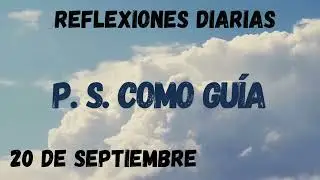 Reflexiones Diarias 20 de Septiembre P. S. COMO GU&Iacute;A #alcoholicosanonimos #aa #reflexion