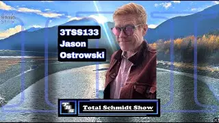 Total Schmidt Show (3TSS133) with Jason Ostrowski