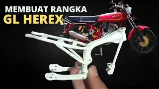 MEMBUAT RANGKA MINIATUR GL HEREX