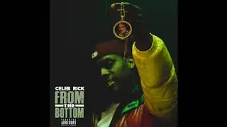 Celeb Rick- From The Bottom [Prod. SuhpremeJ]